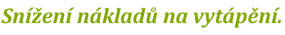 Snížení nákladů na vytápění.